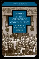 Les femmes dans l'Église de Dieu en Christ : Un monde sanctifié - Women in the Church of God in Christ: Making a Sanctified World