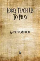 Seigneur, apprends-nous à prier - Lord, Teach Us To Pray