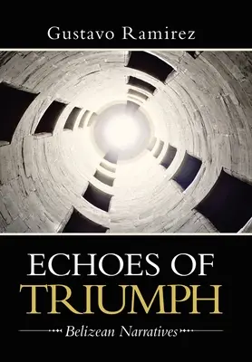 Échos du triomphe : récits béliziens - Echoes of Triumph: Belizean Narratives