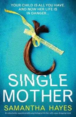Single Mother (Mère célibataire) : Un thriller psychologique absolument inratable avec un rebondissement à couper le souffle. - Single Mother: An absolutely unputdownable psychological thriller with a jaw-dropping twist
