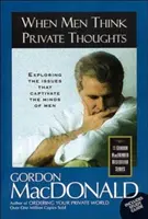 Quand les hommes ont des pensées intimes : Explorer les questions qui captivent l'esprit des hommes - When Men Think Private Thoughts: Exploring the Issues That Captivate the Minds of Men