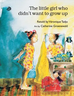 La petite fille qui ne voulait pas grandir* (en anglais) - The Little Girl Who Didn't Want to Grow Up*