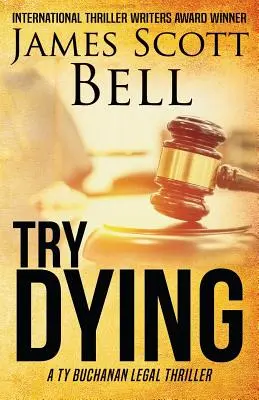 Essayez de mourir (Ty Buchanan Legal Thriller #1) - Try Dying (Ty Buchanan Legal Thriller #1)