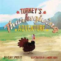 L'aventure de la dinde à Thanksgiving : Un conte de basse-cour - Turkey's Thanksgiving Adventure: A Barnyard Tale