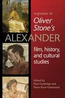 Réponses à l'Alexandre d'Oliver Stone : Film, histoire et études culturelles - Responses to Oliver Stoneas Alexander: Film, History, and Cultural Studies