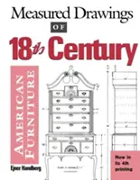 Dessins mesurés de meubles américains du XVIIIe siècle - Measured Drawings of 18th Century American Furniture