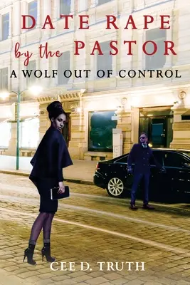 Le viol par le pasteur : Un loup hors de contrôle - Date Rape by the Pastor: A Wolf Out of Control