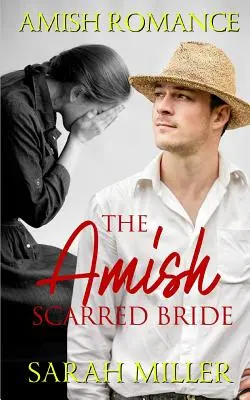 La mariée amish meurtrie : Romance amish - The Amish Scarred Bride: Amish Romance