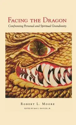 Face au dragon : Confrontation avec la grandiosité personnelle et spirituelle - Facing the Dragon: Confronting Personal and Spiritual Grandiosity