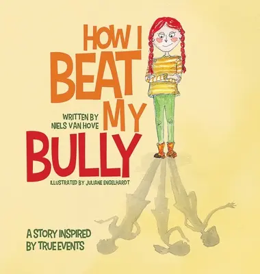 Comment j'ai vaincu ma brute : Une histoire inspirée de faits réels - How I Beat My Bully: A story inspired by true events