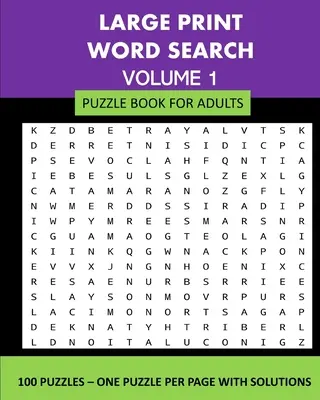 Livre de mots cachés à gros caractères pour adultes Volume 1 : 100 puzzles : Une énigme par page avec les solutions - Large Print Word Search Puzzle Book For Adults Volume 1: 100 Puzzles: One Puzzle Per Page With Solutions