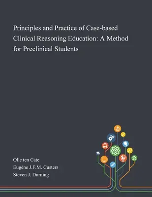 Principes et pratique de l'enseignement du raisonnement clinique basé sur des cas : Une méthode pour les étudiants précliniques - Principles and Practice of Case-based Clinical Reasoning Education: A Method for Preclinical Students