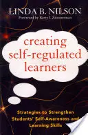 Créer des apprenants autorégulés : Stratégies pour renforcer la conscience de soi et les capacités d'apprentissage des élèves - Creating Self-Regulated Learners: Strategies to Strengthen Students' Self-Awareness and Learning Skills