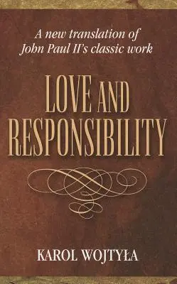 Amour et responsabilité : Nouvelle traduction - Love & Responsibility: New Transla