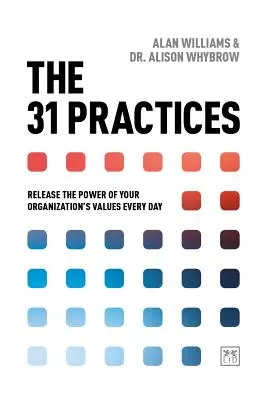 Les 31 pratiques : Libérez chaque jour le pouvoir des valeurs de votre organisation - The 31 Practices: Release the Power of Your Organization's Values Every Day