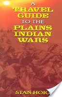 Guide de voyage sur les guerres des Indiens des plaines - A Travel Guide to the Plains Indian Wars