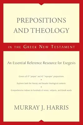 Prépositions et théologie dans le Nouveau Testament grec : Une ressource de référence essentielle pour l'exégèse - Prepositions and Theology in the Greek New Testament: An Essential Reference Resource for Exegesis