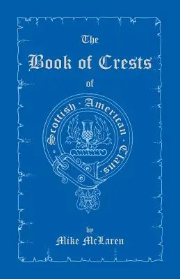 Le livre des blasons des clans écossais-américains - The Book of Crests of Scottish-American Clans