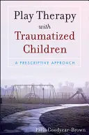 La thérapie par le jeu avec les enfants traumatisés : Une approche normative - Play Therapy with Traumatized Children: A Prescriptive Approach