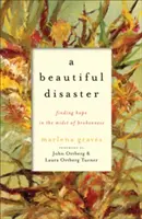 Un beau désastre : Trouver l'espoir au milieu de la rupture - A Beautiful Disaster: Finding Hope in the Midst of Brokenness