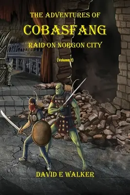 Les aventures de Cobasfang : Raid sur Norgon City - The Adventures of Cobasfang: Raid on Norgon City