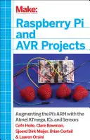 Raspberry Pi et projets Avr : Augmenter le bras du Pi avec l'Atmel Atmega, les Ics et les capteurs - Raspberry Pi and Avr Projects: Augmenting the Pi's Arm with the Atmel Atmega, Ics, and Sensors