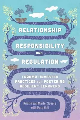Relation, responsabilité et régulation : Pratiques fondées sur les traumatismes pour favoriser la résilience des apprenants - Relationship, Responsibility, and Regulation: Trauma-Invested Practices for Fostering Resilient Learners