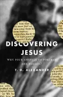 A la découverte de Jésus : Pourquoi quatre évangiles pour dépeindre une seule personne ? - Discovering Jesus: Why Four Gospels to Portray One Person?