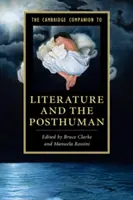 The Cambridge Companion to Literature and the Posthuman (Le compagnon de Cambridge pour la littérature et le posthumain) - The Cambridge Companion to Literature and the Posthuman