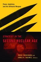 La stratégie dans le deuxième âge nucléaire : Le pouvoir, l'ambition et l'arme ultime - Strategy in the Second Nuclear Age: Power, Ambition, and the Ultimate Weapon