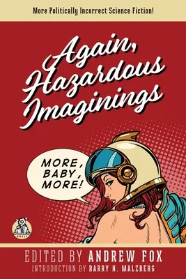 Encore une fois, Imaginations hasardeuses : Plus de science-fiction politiquement incorrecte - Again, Hazardous Imaginings: More Politically Incorrect Science Fiction