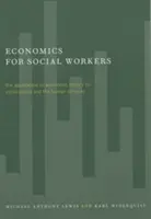 L'économie pour les travailleurs sociaux : L'application de la théorie économique à la politique sociale et aux services sociaux - Economics for Social Workers: The Application of Economic Theory to Social Policy and the Human Services