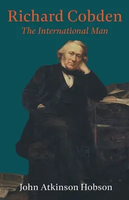 Richard Cobden - L'homme international - Richard Cobden - The International Man