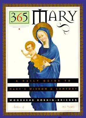 365 Mary : Un guide quotidien de la sagesse et du réconfort de Marie - 365 Mary: A Daily Guide to Mary's Wisdom and Comfort