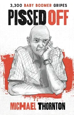 Pissed Off : 3300 Baby Boomer Gripes (en anglais) - Pissed Off: 3300 Baby Boomer Gripes
