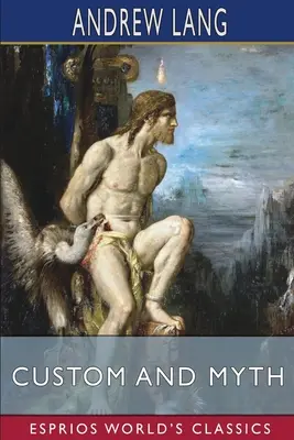 Coutumes et mythes (Esprios Classics) - Custom and Myth (Esprios Classics)