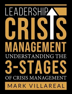 Gestion de crise en matière de leadership : Comprendre les 3 étapes de la gestion de crise - Leadership Crisis Management: Understanding the 3-Stages of Crisis Management