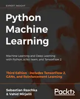 Python Machine Learning - Troisième édition : Apprentissage automatique et apprentissage profond avec Python, scikit-learn et TensorFlow 2 - Python Machine Learning - Third Edition: Machine Learning and Deep Learning with Python, scikit-learn, and TensorFlow 2