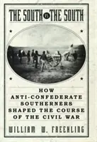 Le Sud contre le Sud : Comment les Sudistes anti-confédérés ont façonné le cours de la guerre civile - The South vs. The South: How Anti-Confederate Southerners Shaped the Course of the Civil War