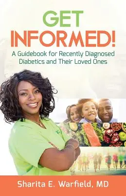 Informez-vous ! Un guide pour les diabétiques récemment diagnostiqués et leurs proches - Get Informed!: A Guidebook for Recently Diagnosed Diabetics and Their Loved Ones