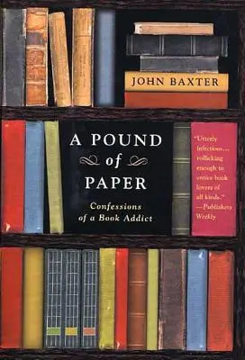 Une livre de papier : Confessions d'un accro du livre - A Pound of Paper: Confessions of a Book Addict