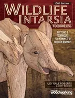 Le travail du bois en intarsia pour la faune, 2e édition : Modèles et techniques pour réaliser des animaux en bois en 3D - Wildlife Intarsia Woodworking, 2nd Edition: Patterns & Techniques for Making 3-D Wooden Animals