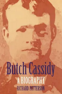 Butch Cassidy : Une biographie - Butch Cassidy: A Biography