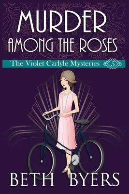 Meurtre parmi les roses : Mystère historique de Violet Carlyle - Murder Among the Roses: A Violet Carlyle Cozy Historical Mystery