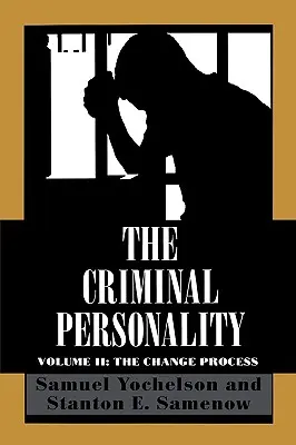 La personnalité criminelle : Le processus de changement, Volume II - The Criminal Personality: The Change Process, Volume II