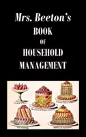 Le livre de Mme Beeton sur la gestion de la maison - Mrs. Beeton's Book of Household Management