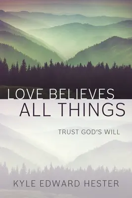 L'amour croit tout : Faire confiance à la volonté de Dieu - Love Believes All Things: Trust God's Will