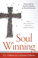 Gagner une âme : Comment partager l'amour et la vie de Dieu avec un monde désespéré - Soul Winning: How to Share God's Love and Life to a World in Despair