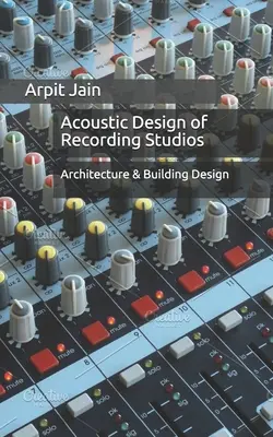 Conception acoustique des studios d'enregistrement : Architecture et conception des bâtiments - Acoustic Design of Recording Studios: Architecture & Building Design