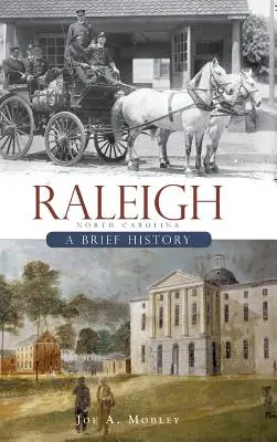 Raleigh, Caroline du Nord : Une brève histoire - Raleigh, North Carolina: A Brief History